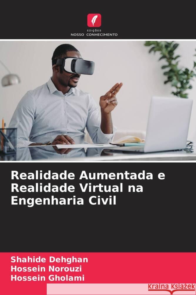 Realidade Aumentada e Realidade Virtual na Engenharia Civil Dehghan, Shahide, Norouzi, Hossein, Gholami, Hossein 9786208339944 Edições Nosso Conhecimento - książka