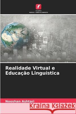 Realidade Virtual e Educa??o Lingu?stica Nooshan Ashtari 9786205686515 Edicoes Nosso Conhecimento - książka