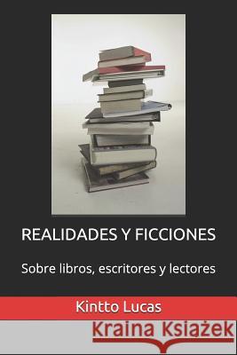 Realidades Y Ficciones: Sobre libros, escritores y lectores Lucas, Kintto 9781731015648 Independently Published - książka