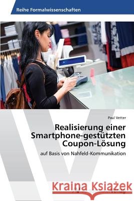 Realisierung einer Smartphone-gestützten Coupon-Lösung Vetter Paul 9783639793215 AV Akademikerverlag - książka