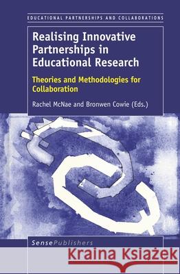 Realising Innovative Partnerships in Educational Research Rachel McNae Bronwen Cowie 9789463510608 Sense Publishers - książka