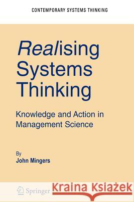 Realising Systems Thinking: Knowledge and Action in Management Science John Mingers 9781441939296 Not Avail - książka