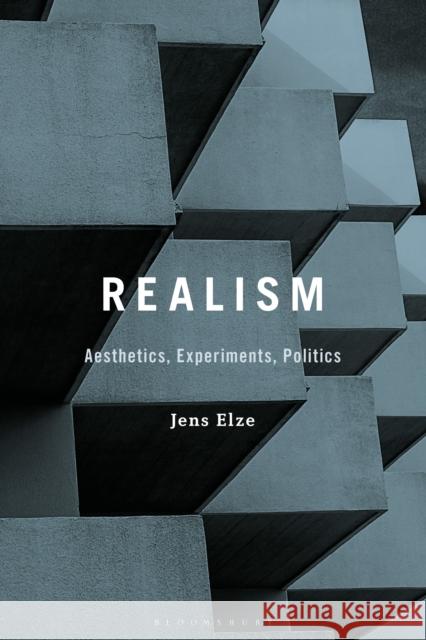Realism: Aesthetics, Experiments, Politics Elze, Jens 9781501385483 Bloomsbury Academic - książka