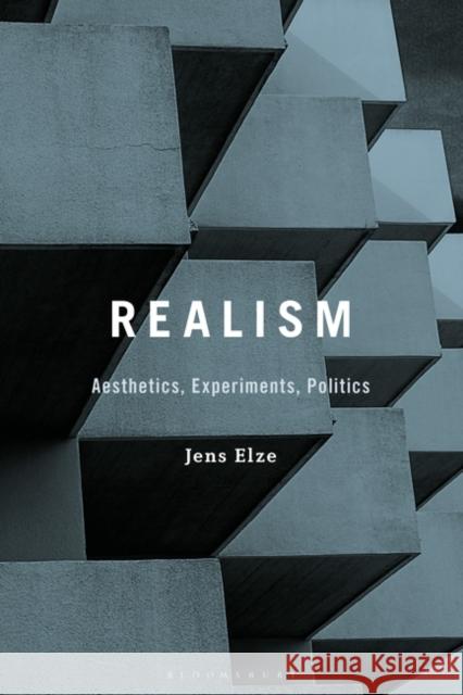 Realism: Aesthetics, Experiments, Politics Jens Elze 9781501385520 Bloomsbury Academic - książka