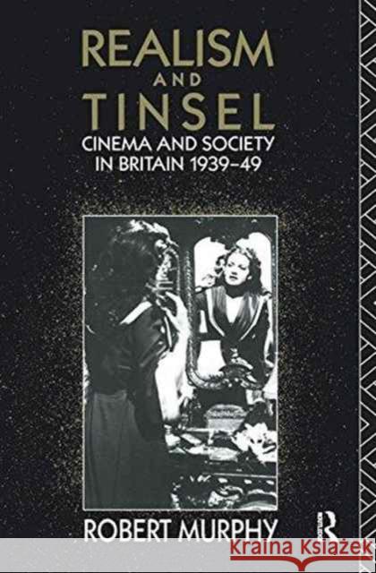 Realism and Tinsel: Cinema and Society in Britain 1939-48 Robert Murphy 9781138152151 Routledge - książka