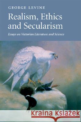Realism, Ethics and Secularism: Essays on Victorian Literature and Science Levine, George 9780521885263 Cambridge University Press - książka