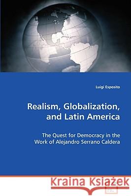 Realism, Globalization, and Latin America Luigi Esposito 9783639070200 VDM VERLAG DR. MULLER AKTIENGESELLSCHAFT & CO - książka