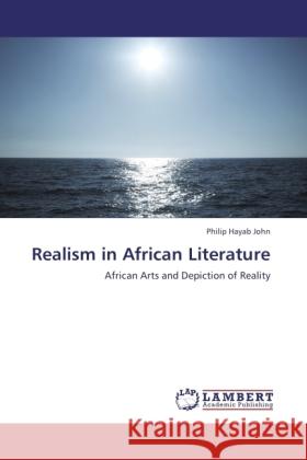 Realism in African Literature Hayab John, Philip 9783846502662 LAP Lambert Academic Publishing - książka