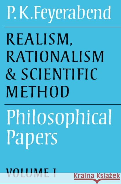 Realism, Rationalism and Scientific Method: Volume 1: Philosophical Papers Feyerabend, Paul K. 9780521316422 Cambridge University Press - książka