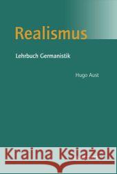 Realismus: Lehrbuch Germanistik Aust, Hugo 9783476018649 Metzler - książka
