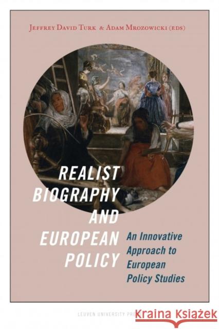 Realist Biography and European Policy: An Innovative Approach to European Policy Studies Jeffrey David Turk Adam Mrozowicki  9789058679710 Leuven University Press - książka