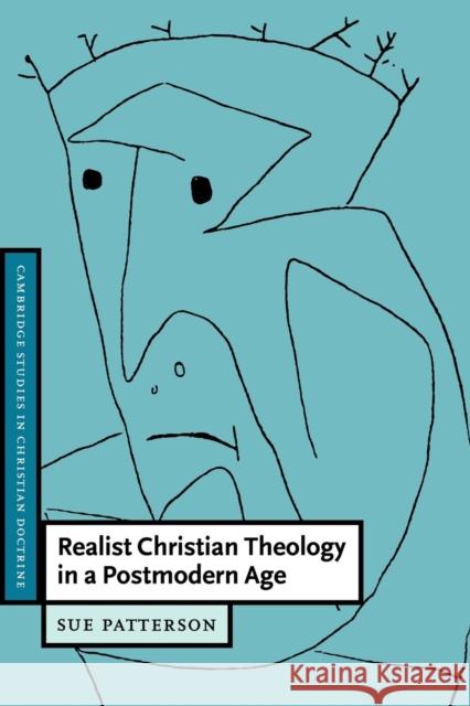 Realist Christian Theology in a Postmodern Age Sue Patterson 9780521668064 CAMBRIDGE UNIVERSITY PRESS - książka