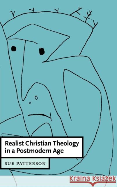 Realist Christian Theology in a Postmodern World Patterson, Sue 9780521590303 CAMBRIDGE UNIVERSITY PRESS - książka