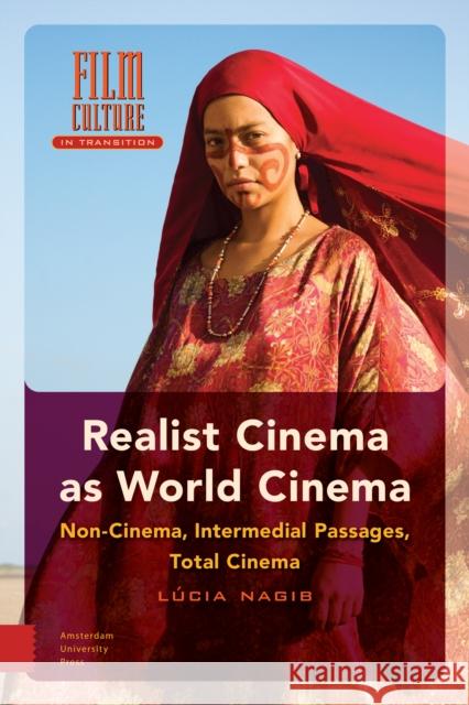 Realist Cinema as World Cinema: Non-Cinema, Intermedial Passages, Total Cinema L Nagib 9789462987517 Amsterdam University Press - książka