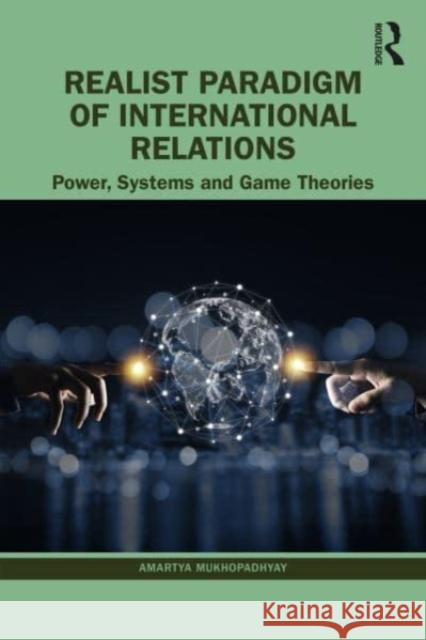 Realist Paradigm of International Relations Amartya (University of Calcutta, India) Mukhopadhyay 9781032587127 Taylor & Francis Ltd - książka