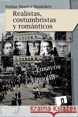 Realistas, costumbristas y romanticos: Ensayos. Tomo III Montes Huidobro, Matias 9781985578388 Createspace Independent Publishing Platform - książka