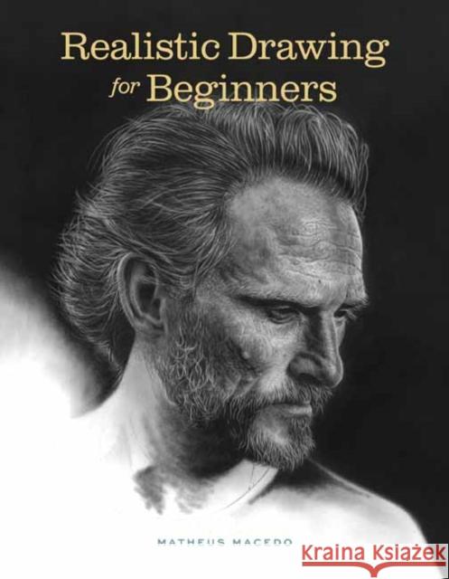 Realistic Drawing for Beginners: How to Create Stunning, Lifelike Drawings of Any Subject Matheus Macedo 9798888142134 Rocky Nook - książka