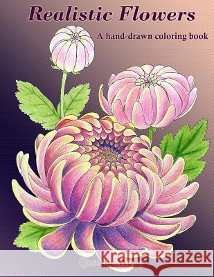 Realistic Flowers - A hand-drawn coloring book Wong, Queenie 9781533504210 Createspace Independent Publishing Platform - książka