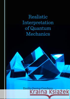 Realistic Interpretation of Quantum Mechanics Emilio Santo 9781527579743 Cambridge Scholars Publishing - książka