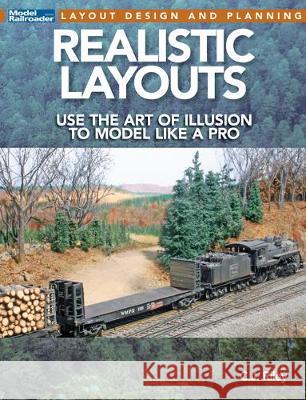 Realistic Layouts: Use the Art of Illusion to Model Like a Pro Cj Riley 9781627007719 Kalmbach Media - książka