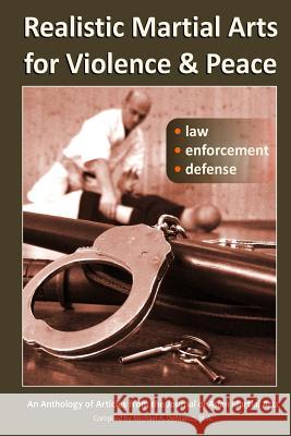 Realistic Martial Arts for Violence and Peace: Law, Enforcement, Defense H. R. Frima R. Polland Pollan A. Levitas 9781893765276 Via Media Publishing Company - książka