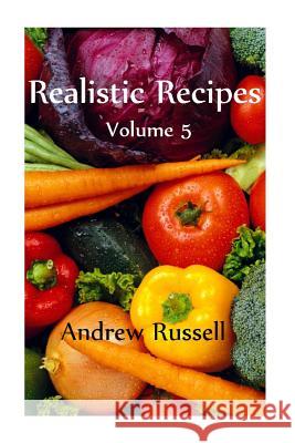 Realistic Recipes - Volume 5 Andrew Russell 9781492960744 Createspace - książka