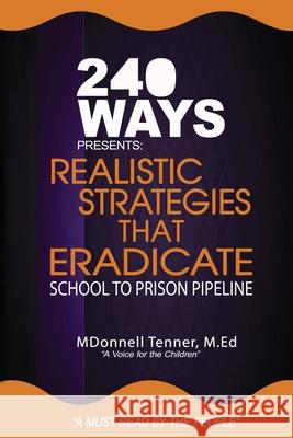 Realistic Strategies that Eradicate the School to Prison Pipeline Tenner, Mdonnell 9781546300601 Createspace Independent Publishing Platform - książka