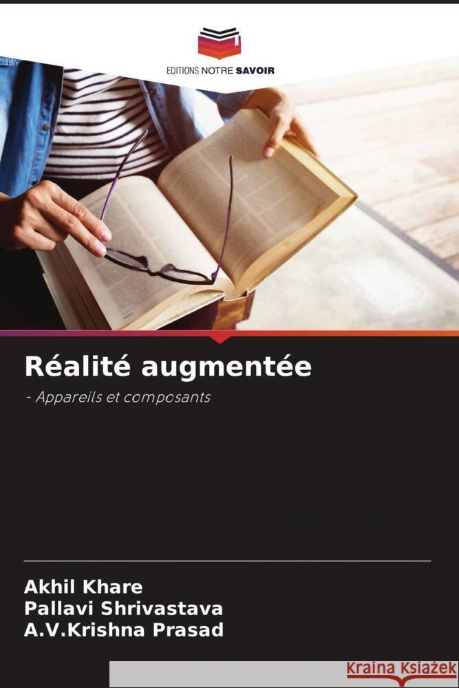 Réalité augmentée Khare, Akhil, Shrivastava, Pallavi, Prasad, A.V.Krishna 9786208236328 Editions Notre Savoir - książka