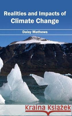 Realities and Impacts of Climate Change Daisy Mathews 9781632395276 Callisto Reference - książka