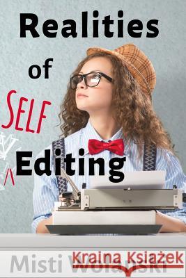 Realities of Self-Editing: from a line editor Wolanski, Misti 9781508948896 Createspace - książka