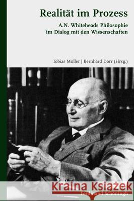 Realität Im Prozess: A.N. Whiteheads Philosophie Im Dialog Mit Den Wissenschaften Müller, Tobias 9783506769633 Schöningh - książka