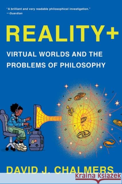 Reality+ - Virtual Worlds and the Problems of Philosophy David J. Chalmers 9781324050346 W W NORTON - książka