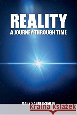 Reality: A Journey Through Time Mary Saurer-Smith 9781535174701 Createspace Independent Publishing Platform - książka