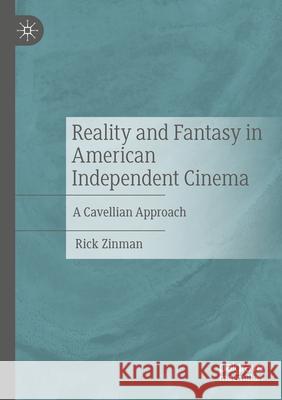 Reality and Fantasy in American Independent Cinema Zinman, Rick 9783031702099 Springer Nature Switzerland - książka