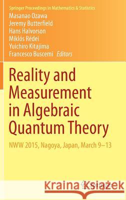 Reality and Measurement in Algebraic Quantum Theory: Nww 2015, Nagoya, Japan, March 9-13 Ozawa, Masanao 9789811324864 Springer - książka