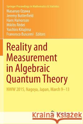 Reality and Measurement in Algebraic Quantum Theory: Nww 2015, Nagoya, Japan, March 9-13 Ozawa, Masanao 9789811347832 Springer - książka