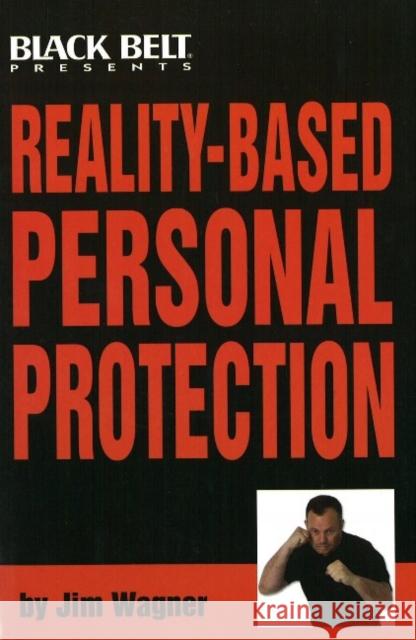 Reality-Based Personal Protection Jim Wagner Raymond Horwitz Edward Pollard 9780897501491 Black Belt Books - książka