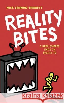 Reality Bites: A dark comedy twist on Reality TV Lennon-Barrett, Nick 9781838089535 Funny Book Press - książka