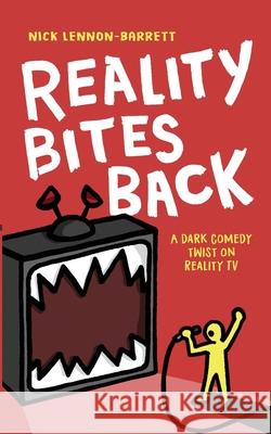 Reality Bites Back: A dark comedy twist on Reality TV Nick Lennon-Barrett 9781838089542 Funny Book Press - książka