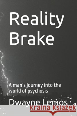 Reality Brake: A man's journey into the world of psychosis Dwayne Lemos   9798849661889 Independently Published - książka