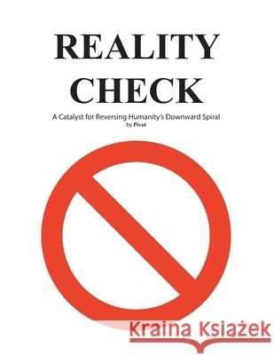 Reality Check: A Catalyst for Reversing Humanity's Downward Spiral Pivot 9781951530457 Strategic Book Publishing & Rights Agency, LL - książka