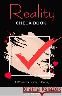 Reality Check Book: A Woman's Guide to Dating Que Roland 9780692086735 Que Roland - książka