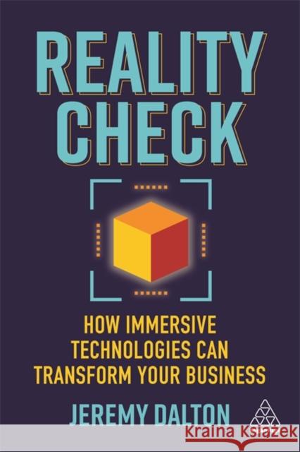 Reality Check: How Immersive Technologies Can Transform Your Business Jeremy Dalton 9781789666335 Kogan Page Ltd - książka