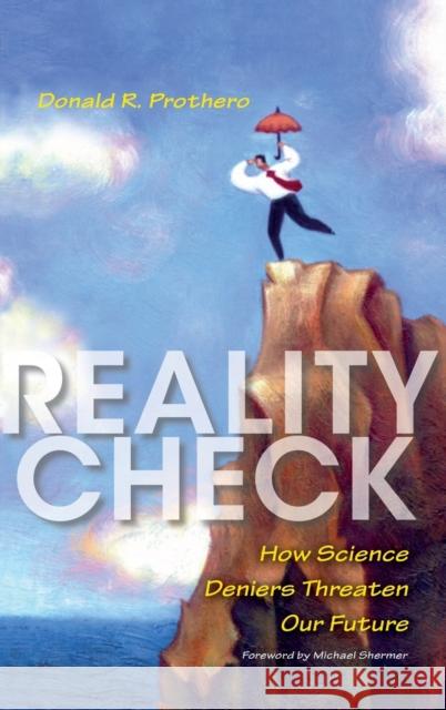Reality Check: How Science Deniers Threaten Our Future Donald R. Prothero Pat Linse 9780253010292 Indiana University Press - książka