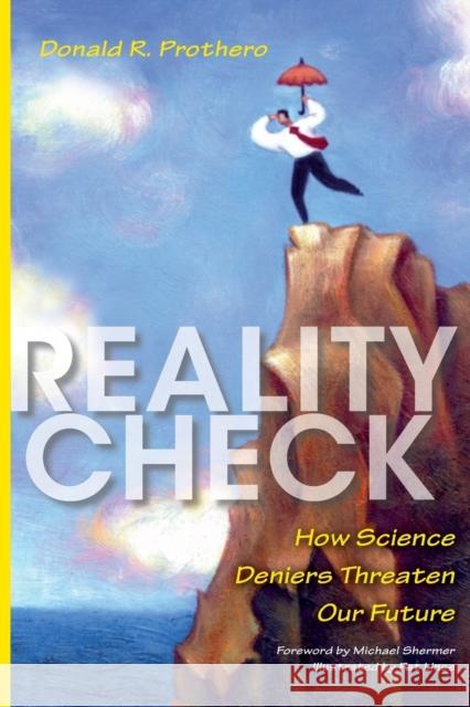 Reality Check: How Science Deniers Threaten Our Future Donald R. Prothero Pat Linse Michael Shermer 9780253024541 Indiana University Press - książka