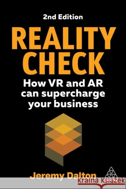 Reality Check: How VR and AR Can Supercharge Your Business Jeremy Dalton 9781398618756 Kogan Page Ltd - książka