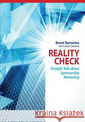 Reality Check: Straight Talk about Sponsorship Marketing Brent Barootes Janet Gadeski 9781927375181 Hilborn Group, Limited - książka