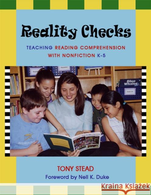 Reality Checks: Teaching Reading Comprehension with Nonfiction, K-5 Stead, Tony 9781571103642 Stenhouse Publishers - książka