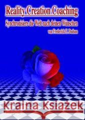 Reality Creation Coaching : Synchronisiere die Welt nach deinen Wünschen Dodson, Frederick E.   9783890945064 Bohmeier - książka
