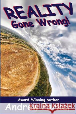 Reality Gone Wrong Andrew Parker 9781977843289 Createspace Independent Publishing Platform - książka